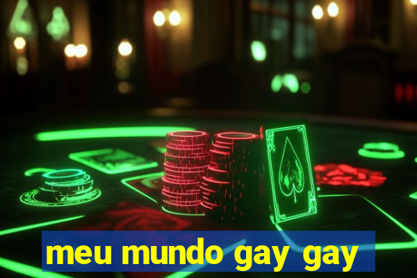 meu mundo gay gay